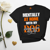Load image into Gallery viewer, Mentally At Home With My DOG - Living My Best Lazy Life - Funny T-Shirt For Dog Moms
