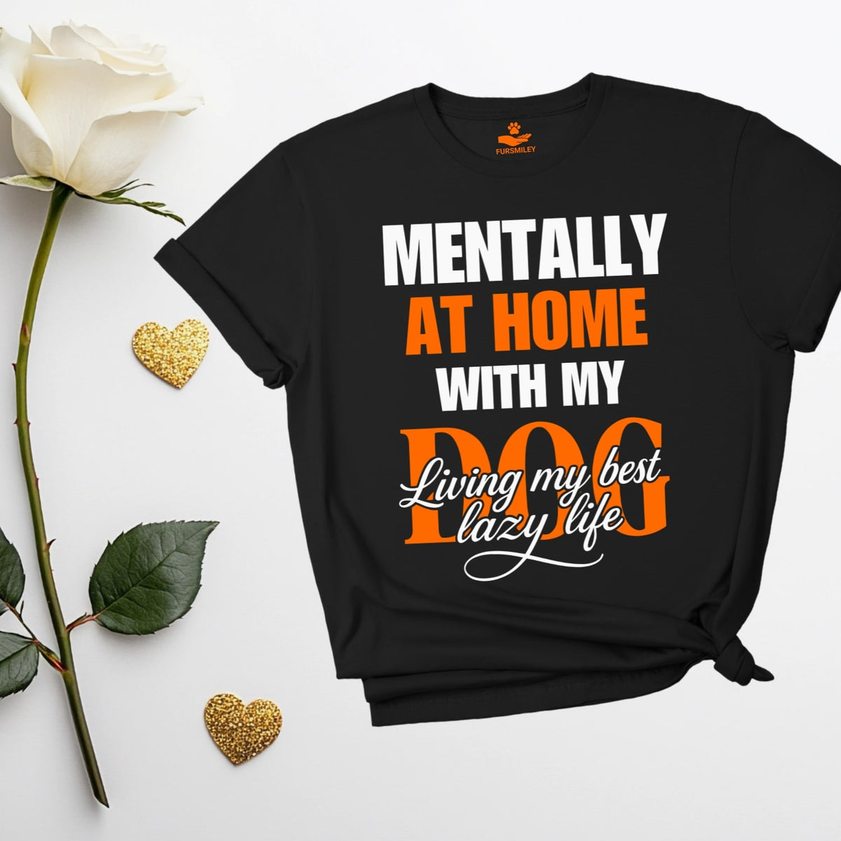 Mentally At Home With My DOG - Living My Best Lazy Life - Funny T-Shirt For Dog Moms