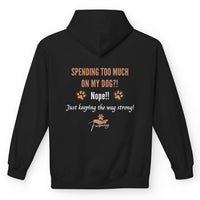 Load image into Gallery viewer, Spending too much on my dog?! Nope!! Just keeping the wag strong - Funny - Hoodie -For Dog Mom
