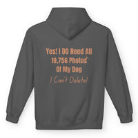 Load image into Gallery viewer, Yes, I do need all 19,756 photos of my dog. I can't delete! -Funny Hoodie For Dog Mom

