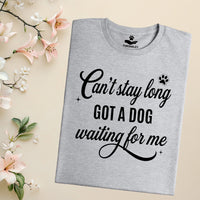 Load image into Gallery viewer, Can't Stay Long - Got A Dog Waiting For Me  - Dog Mom T-Shirt
