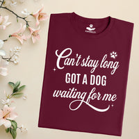 Load image into Gallery viewer, Can't Stay Long - Got A Dog Waiting For Me  - Dog Mom T-Shirt
