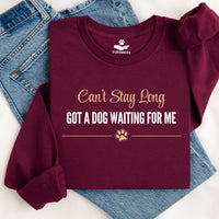 Load image into Gallery viewer, Can't Stay long - Got a Dog Waiting For Me - Dog Mom Crewneck
