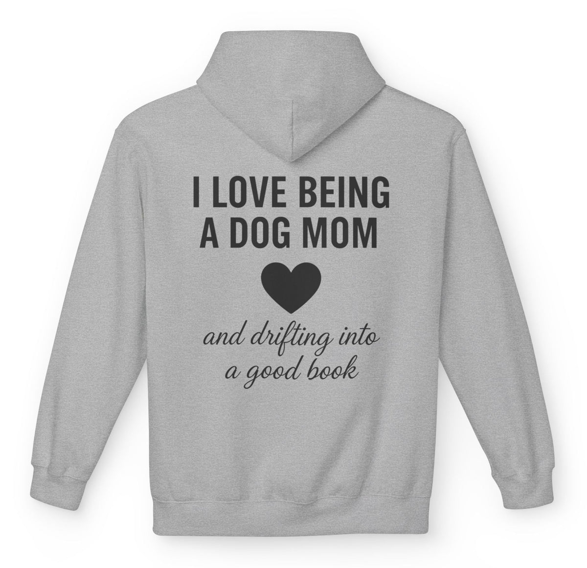 I love being a dog mom and drifting into a good book - Nice Hoodie For Dog Moms