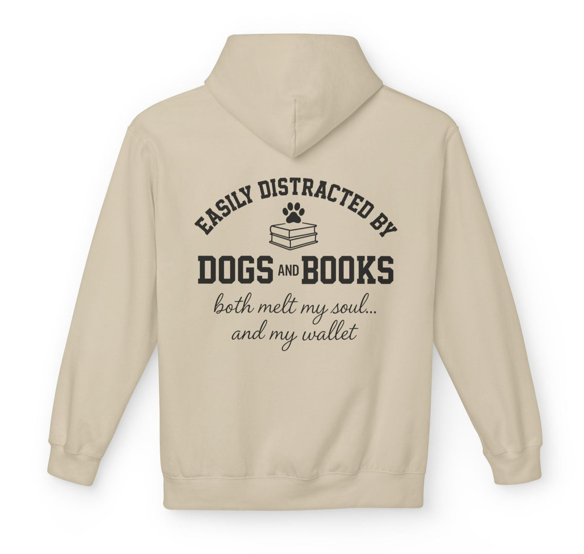 Easily distracted by dogs and books – Both melt my soul... and my wallet - Hilarious Hoodie For Dog Moms