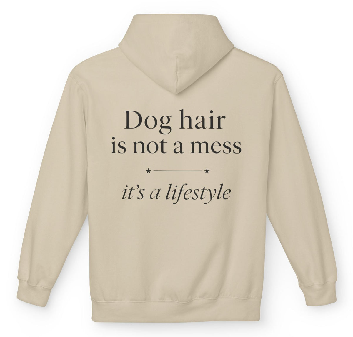 Dog hair is not a mess, it’s a lifestyle - Funny Hoodie For Dog Moms