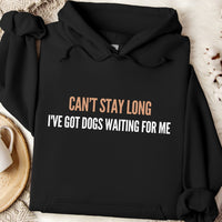 Load image into Gallery viewer, Can't Stay Long, I've Got Dogs Waiting for Me – Unisex Fit Hoodie
