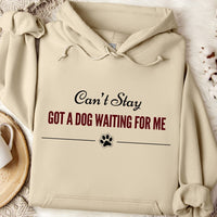 Load image into Gallery viewer, Can't stay, got a dog waiting for me -  Funny Dog Mom Hoodie
