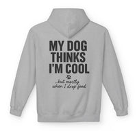 Load image into Gallery viewer, My dog thinks I’m cool… but mostly when I drop food  - Hilarious Hoodie For Dog Moms
