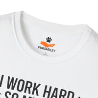 Load image into Gallery viewer, I work hard so my dog can have a better life. No regrets - Funny T-shirt for Proud Dog Moms
