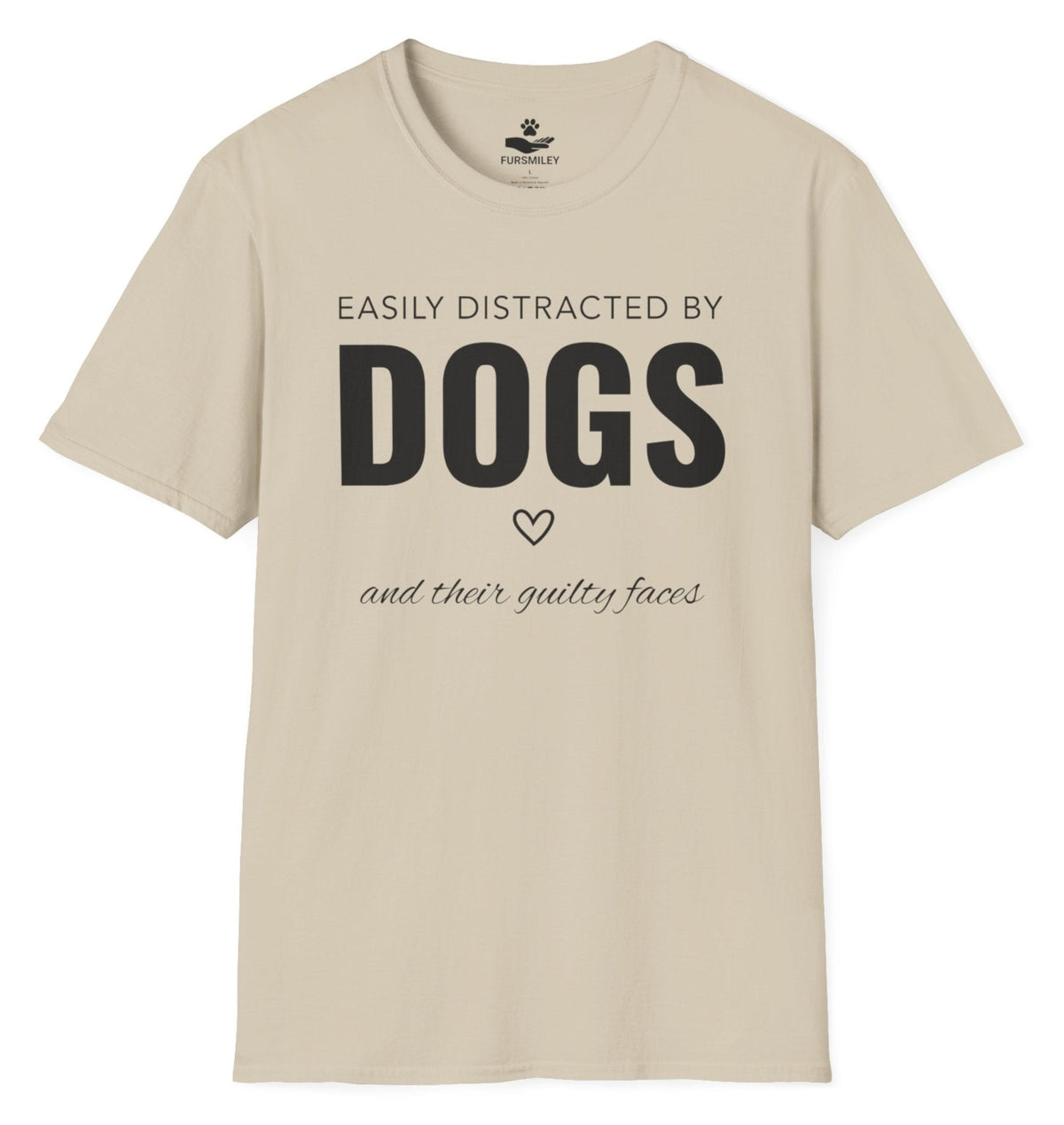 Easily distracted by dogs… and their guilty faces - Funny T-Shirt for Dog Moms