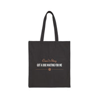 Load image into Gallery viewer, Can't stay, got a dog waiting for me - Funny Tote Bag For Dog Mom
