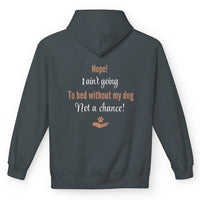Load image into Gallery viewer, Nope, I ain't going to bed without my dog. Not a chance! - Funny Hoodie For Dog Mom
