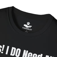 Load image into Gallery viewer, Yes, I do need all 19,756 photos of my dog. I Can't Delete! - Funny T-shirt For Dog Mom

