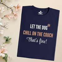 Load image into Gallery viewer, Let the dog chill on the couch, that's fine - Funny T-Shirt  For Dog Mom
