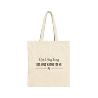 Load image into Gallery viewer, Can't stay long, got a dog waiting for me - Funny Tote Bag For Dog Mom
