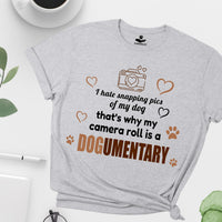 Load image into Gallery viewer, I hate snapping pics of my dog, That's why my camera roll is a Dogumentary - Funny - T-Shirt For Dog Mom
