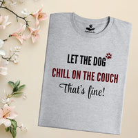 Load image into Gallery viewer, Let the dog chill on the couch, that's fine - Funny T-Shirt  For Dog Mom
