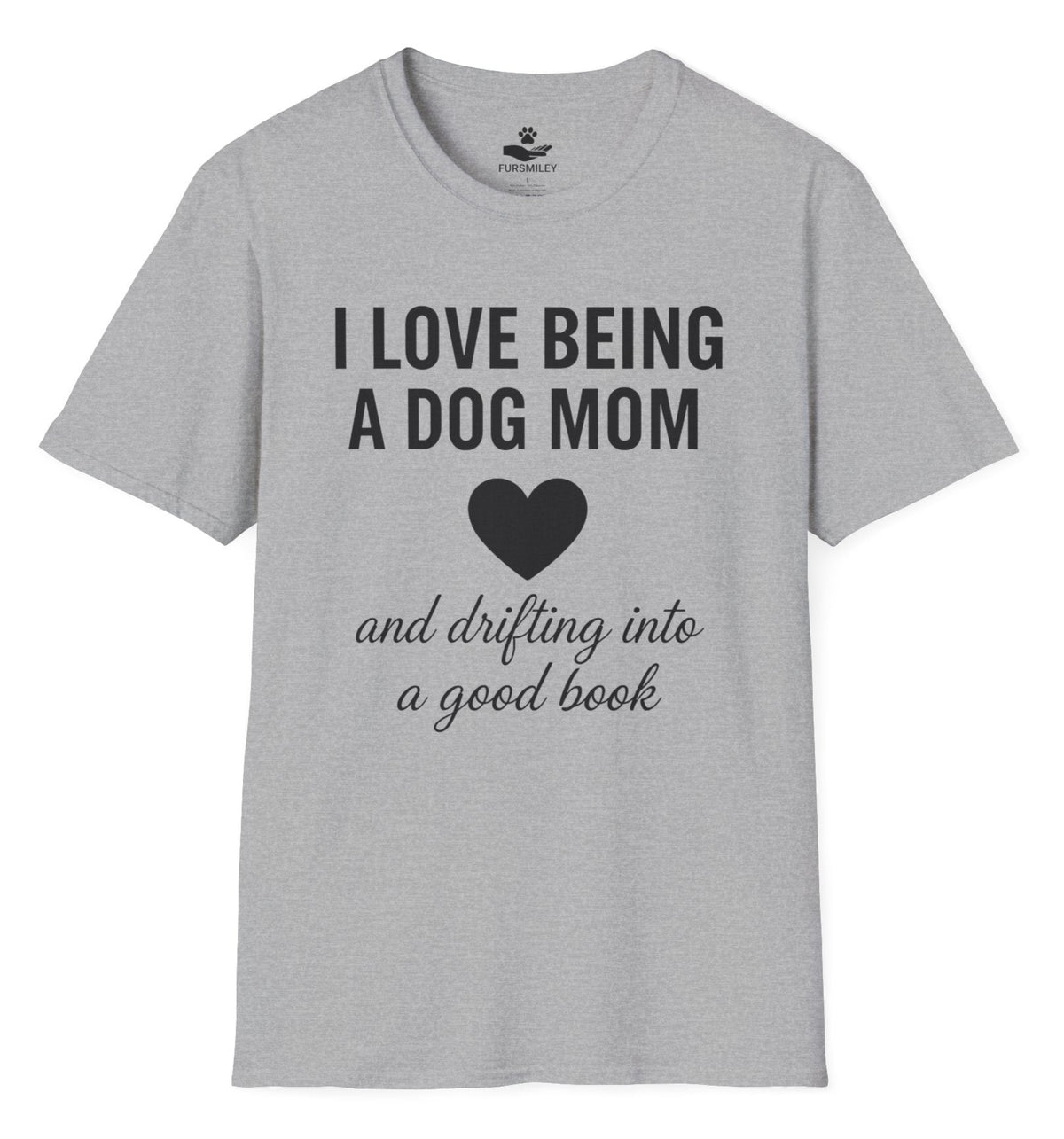I love being a dog mom and drifting into a good book - Nice T-Shirt For Dog moms