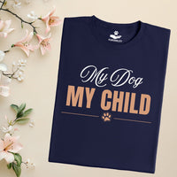 Load image into Gallery viewer, My dog, My child - Dog Mom T-Shirt

