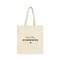 Load image into Gallery viewer, Can't stay, got a dog waiting for me - Funny Tote Bag For Dog Mom
