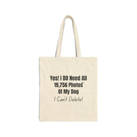 Load image into Gallery viewer, Yes! I DO Need All 19,756 Photos Of My Dog I Can’t Delete! - Funny Tote Bag For Dog Mom
