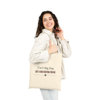 Load image into Gallery viewer, Can't stay long, got a dog waiting for me - Funny Tote Bag For Dog Mom
