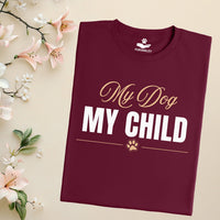 Load image into Gallery viewer, My dog, My child - Dog Mom T-Shirt
