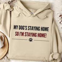 Load image into Gallery viewer, My dog's staying home, so I'm staying home. - Dog Mom Hoodie
