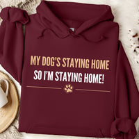 Load image into Gallery viewer, My dog's staying home, so I'm staying home. - Dog Mom Hoodie
