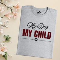 Load image into Gallery viewer, My dog, My child - Dog Mom T-Shirt
