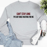 Load image into Gallery viewer, Can't Stay Long, I've Got Dogs Waiting for Me - Long Sleeve Tee For Dog Moms
