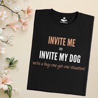 Load image into Gallery viewer, INVITE ME = INVITE MY DOG - We’re a buy-one-get-one situation! - Funny T-Shirt  For Dog Mom
