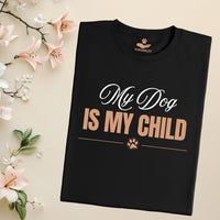 Load image into Gallery viewer, My dog is my child. Dog Mom T-shirt
