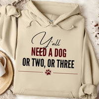 Load image into Gallery viewer, Y'all need a dog or two or three -  Funny Dog Mom Hoodie
