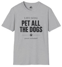 Load image into Gallery viewer, Life goal: Pet All the dogs. Yours included ! - hilarious T-Shirt For Dog Moms
