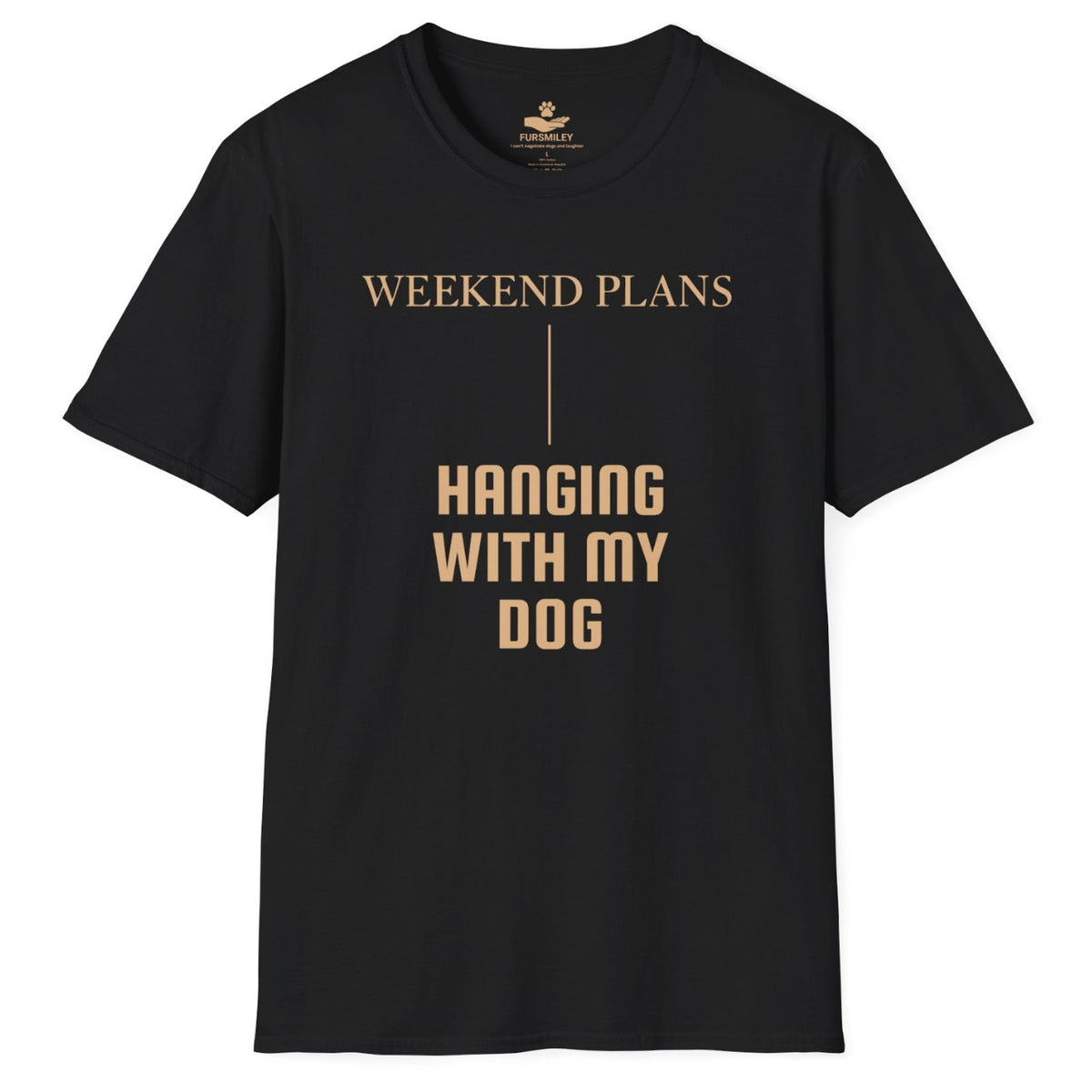 Weekend plans: hanging with my dog - Funny T-Shirt For Dog Moms