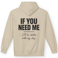 Load image into Gallery viewer, If you need me, I'll be chillin' with my dog - Funny Hoodie For Dog Moms
