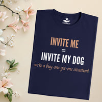 Load image into Gallery viewer, INVITE ME = INVITE MY DOG - We’re a buy-one-get-one situation! - Funny T-Shirt  For Dog Mom
