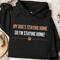 Load image into Gallery viewer, My dog's staying home, so I'm staying home. - Dog Mom Hoodie
