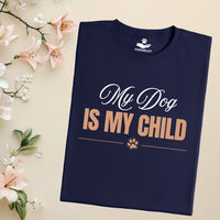 Load image into Gallery viewer, My dog is my child. Dog Mom T-shirt

