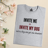 Load image into Gallery viewer, INVITE ME = INVITE MY DOG - We’re a buy-one-get-one situation! - Funny T-Shirt  For Dog Mom
