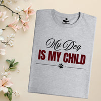 Load image into Gallery viewer, My dog is my child. Dog Mom T-shirt
