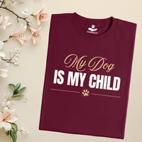 Load image into Gallery viewer, My dog is my child. Dog Mom T-shirt
