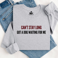 Load image into Gallery viewer, Can't Stay Long - Got A Dog Waiting For Me - Unisex Fit Crewneck
