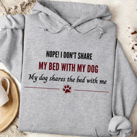 Load image into Gallery viewer, Nope, I don't share my bed with my dog. My dog shares the bed with me - Funny  Dog Mom Hoodie

