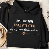 Load image into Gallery viewer, Nope, I don't share my bed with my dog. My dog shares the bed with me - Funny  Dog Mom Hoodie

