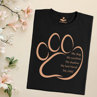 Load image into Gallery viewer, My Dog, My sunshine, My shadow, My best friend , My child - Dog Mom T-Shirt
