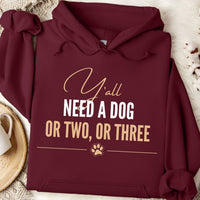 Load image into Gallery viewer, Y'all need a dog or two or three -  Funny Dog Mom Hoodie
