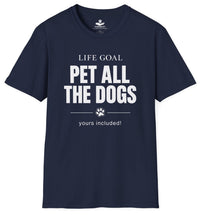 Load image into Gallery viewer, Life goal: Pet All the dogs. Yours included ! - hilarious T-Shirt For Dog Moms
